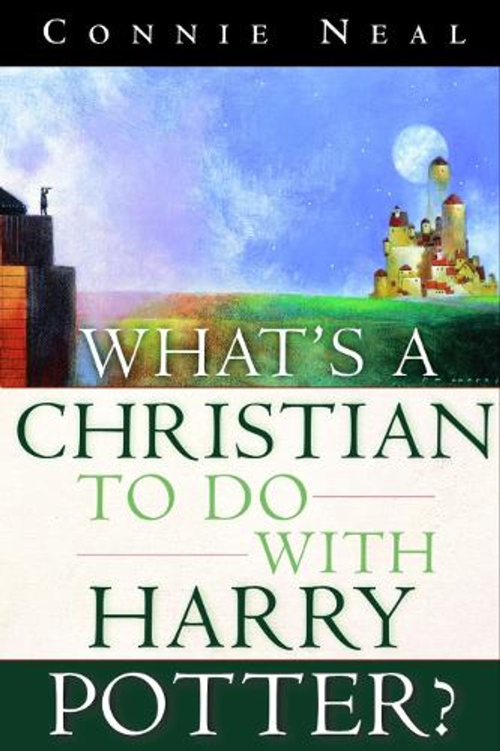 What's a Christian to Do with Harry Potter by Connie Neal - ISBN: 9781578564712