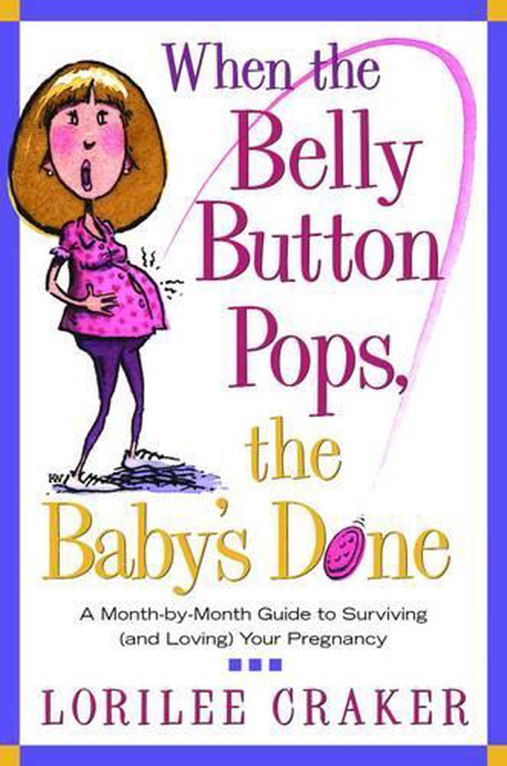 when-the-belly-button-pops-the-baby-s-done-a-month-by-month-guide-to