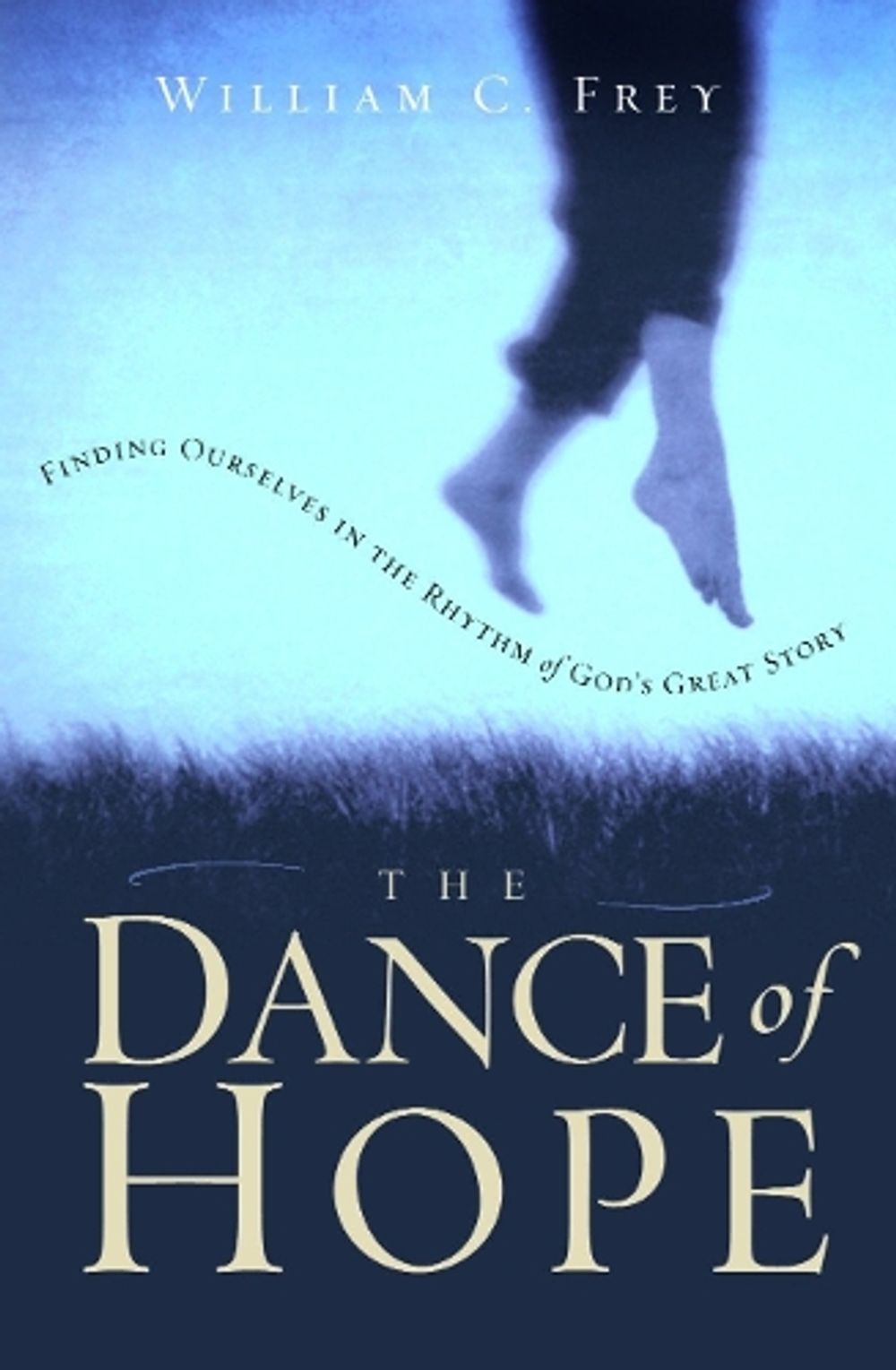 The Dance of Hope by William C. Frey - ISBN: 9781578564927