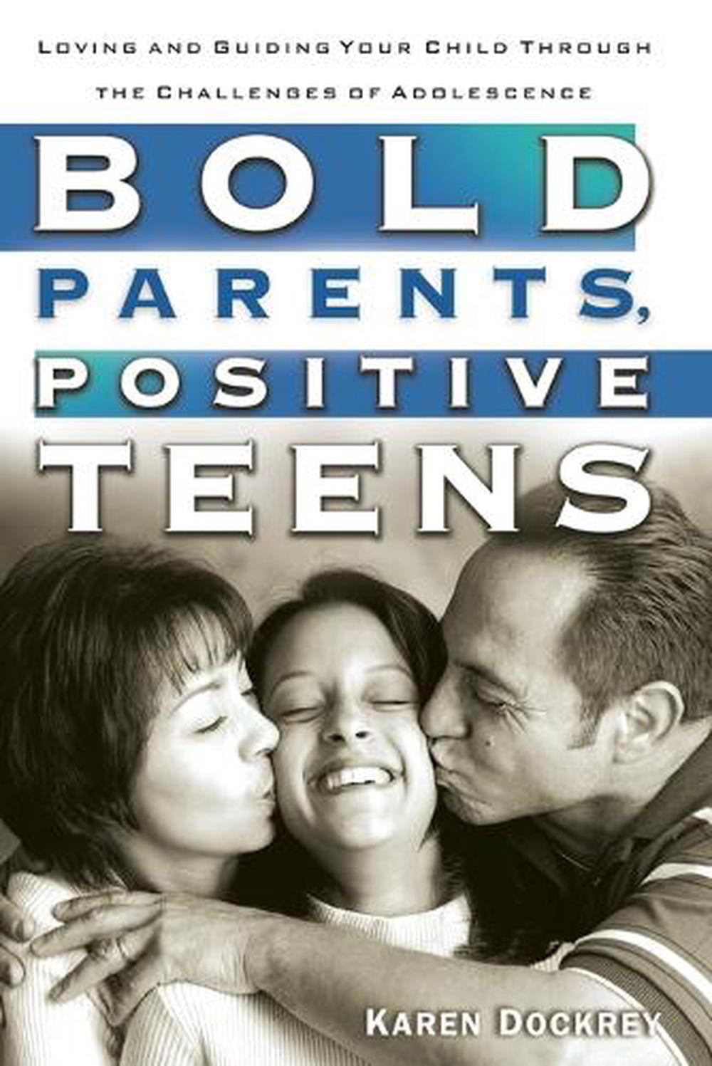 Bold Parents, Positive Teens by Karen Dockrey - ISBN: 9781578564934