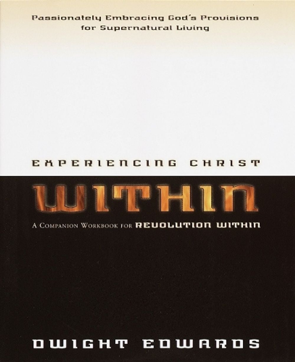 Experiencing Christ Within by Dwight Edwards - ISBN: 9781578565405