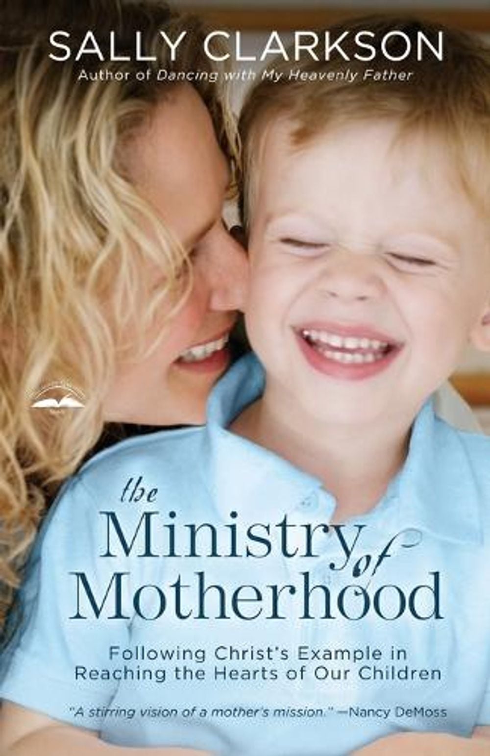 The Ministry of Motherhood by Sally Clarkson - ISBN: 9781578565825
