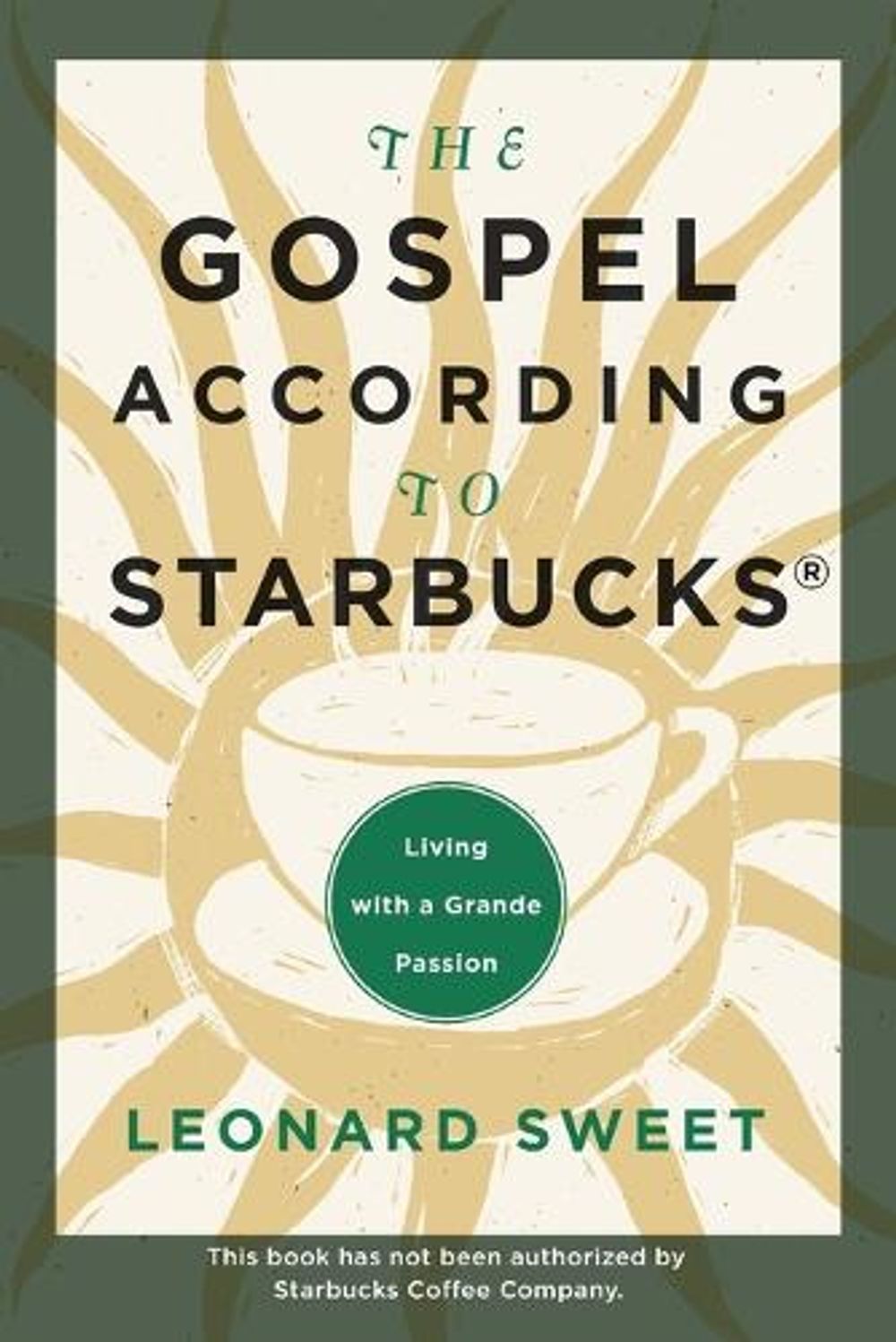 The Gospel According to Starbucks by Leonard Sweet - ISBN: 9781578566495