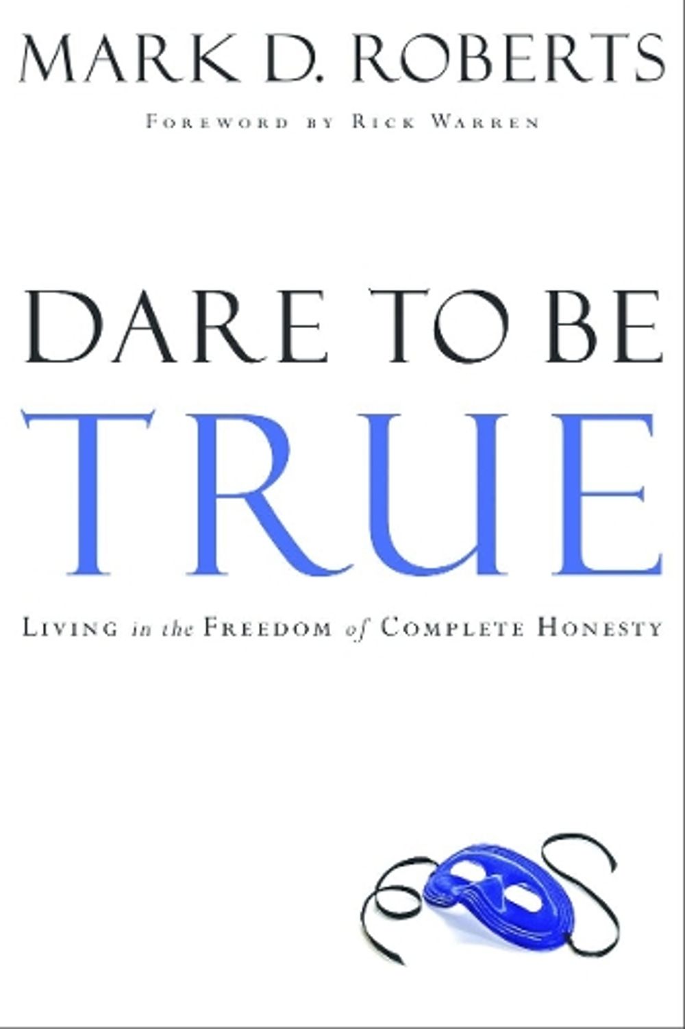 Dare to be True by Mark Roberts - ISBN: 9781578567041