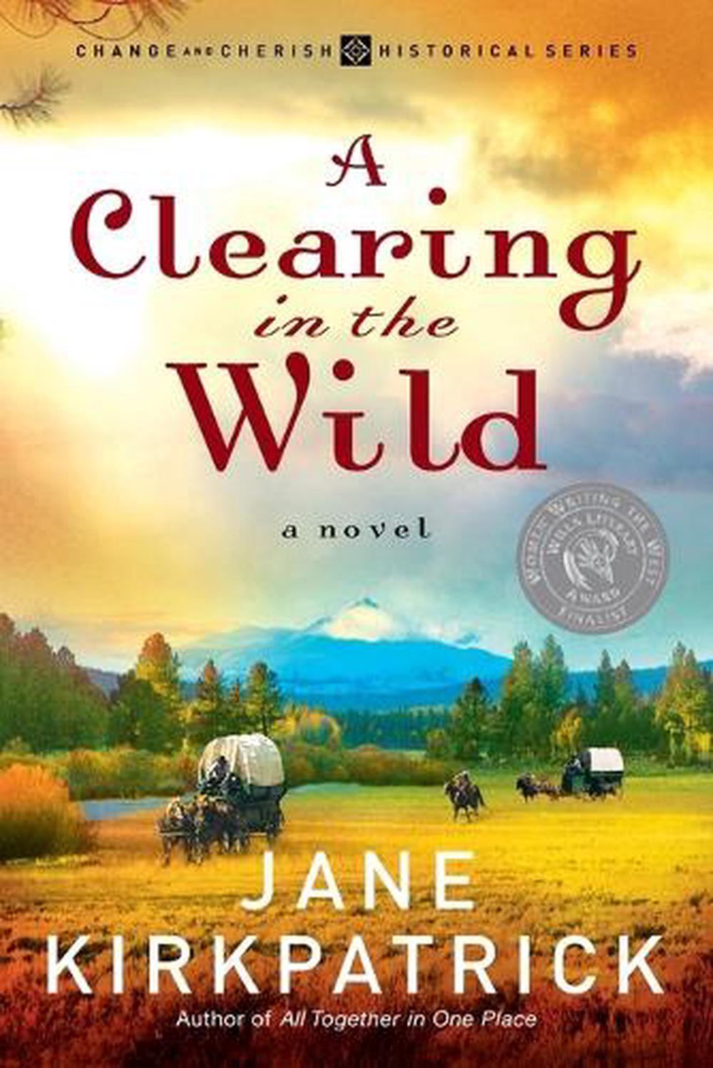 A Clearing in the Wild by Jane Kirkpatrick - ISBN: 9781578567348