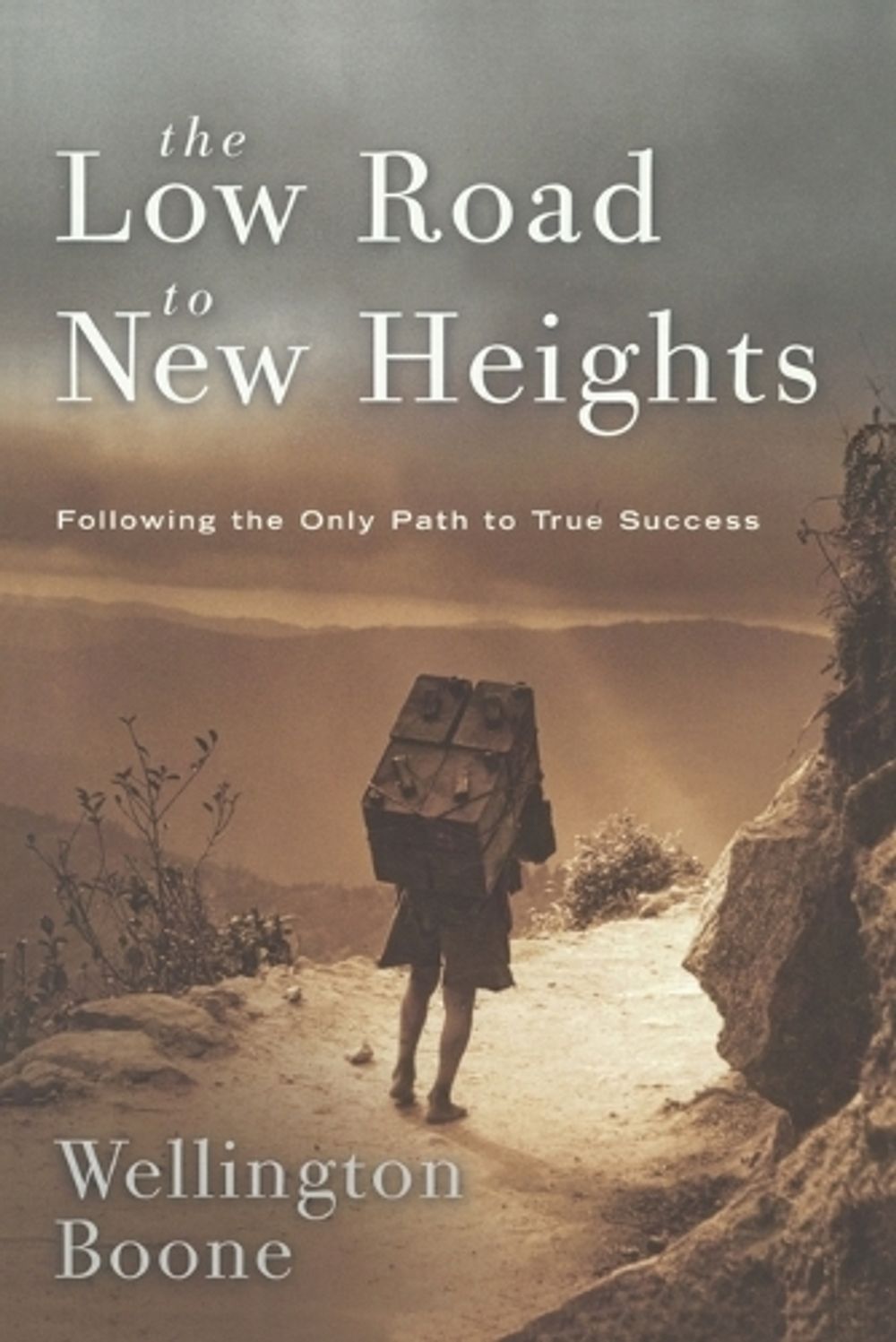 The Low Road to New Heights by Wellington Boone - ISBN: 9781578568611