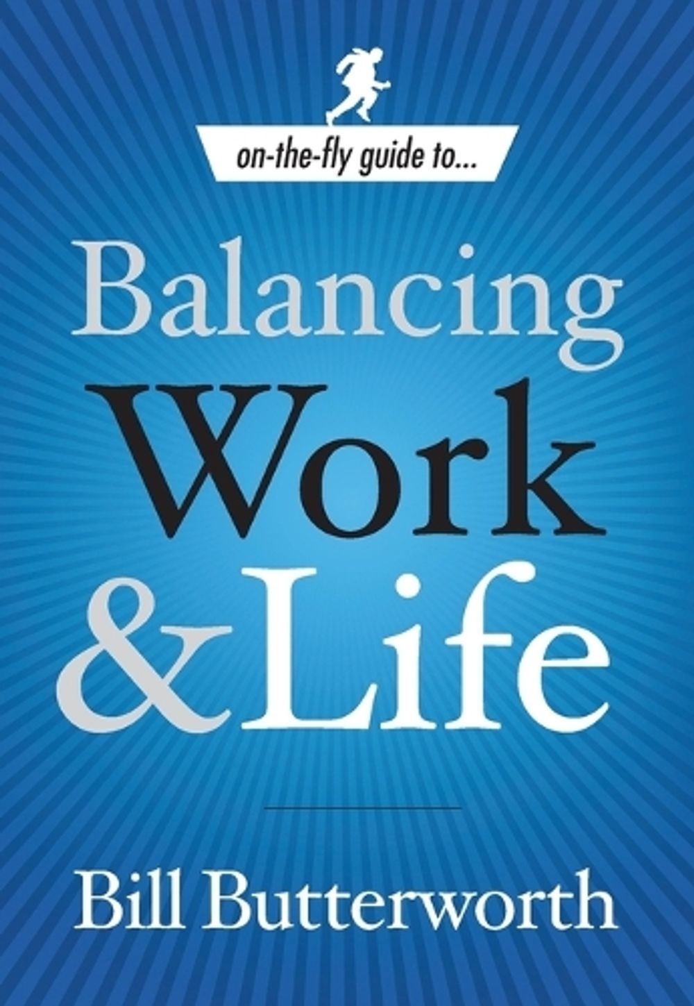 Balancing Work and Life by Bill Butterworth - ISBN: 9781578569649