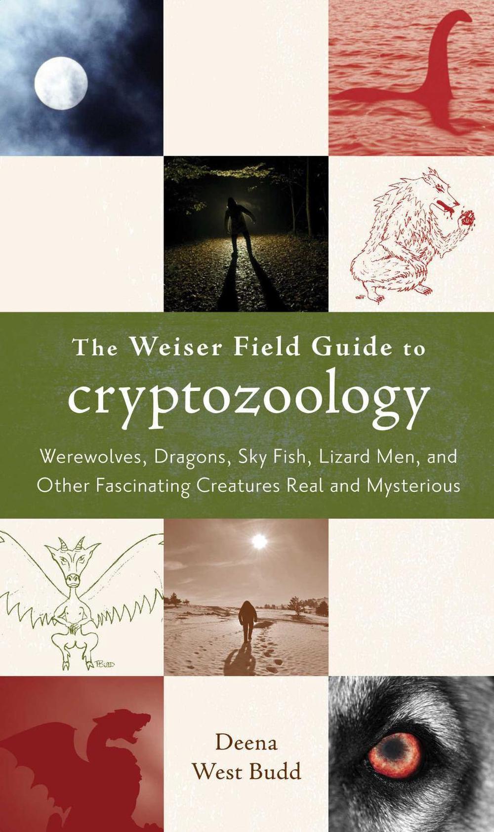 The Weiser Field Guide to Cryptozoology by Deena West Budd - ISBN: 9781578634507