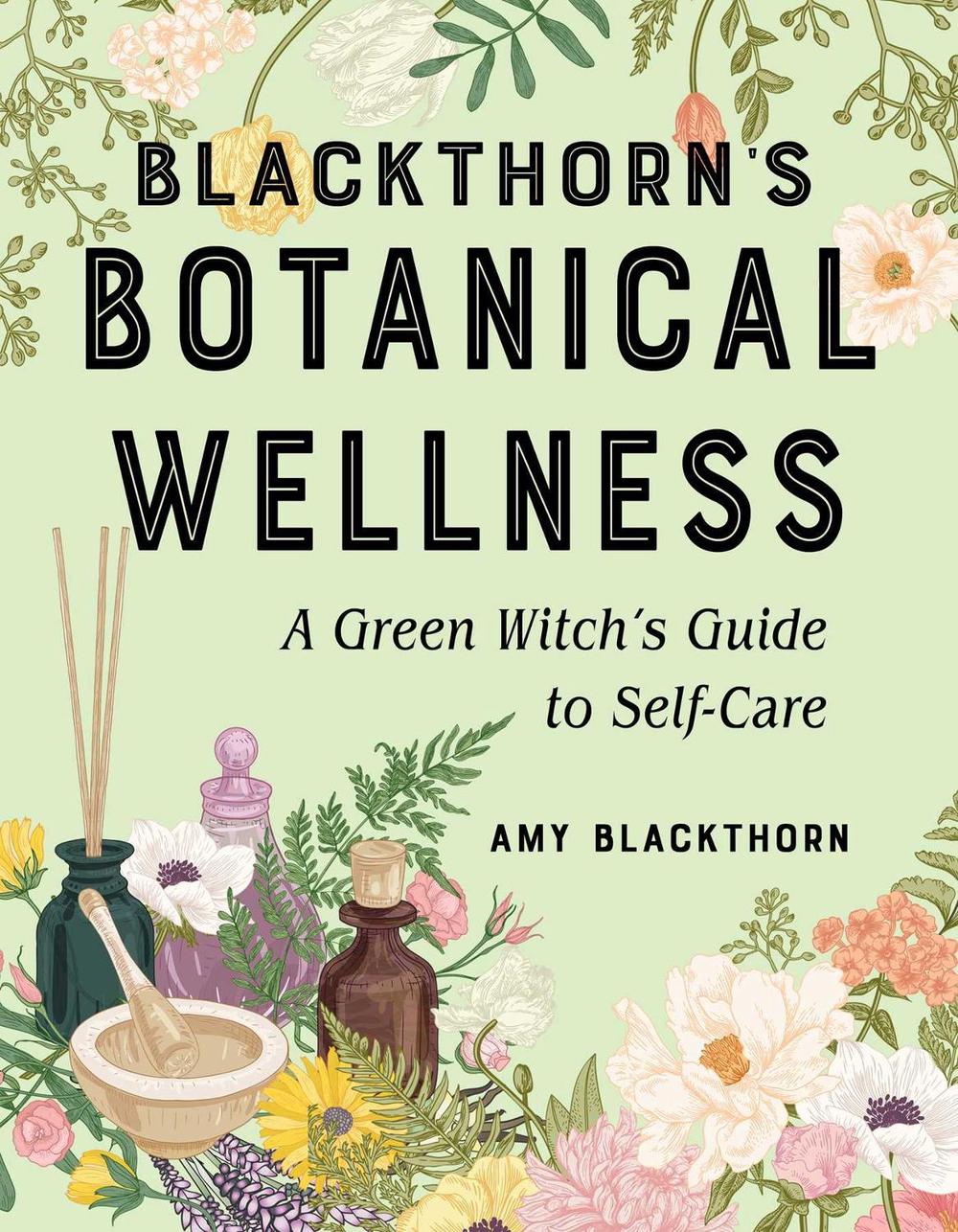 Blackthorn'S Botanical Wellness, 9781578637782