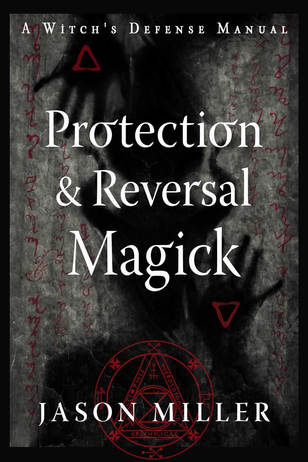 Protection and Reversal Magick (Revised and Updated Edition), 9781578637997
