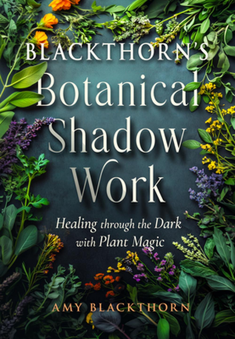 Blackthorn's Botanical Shadow Work, 9781578638314