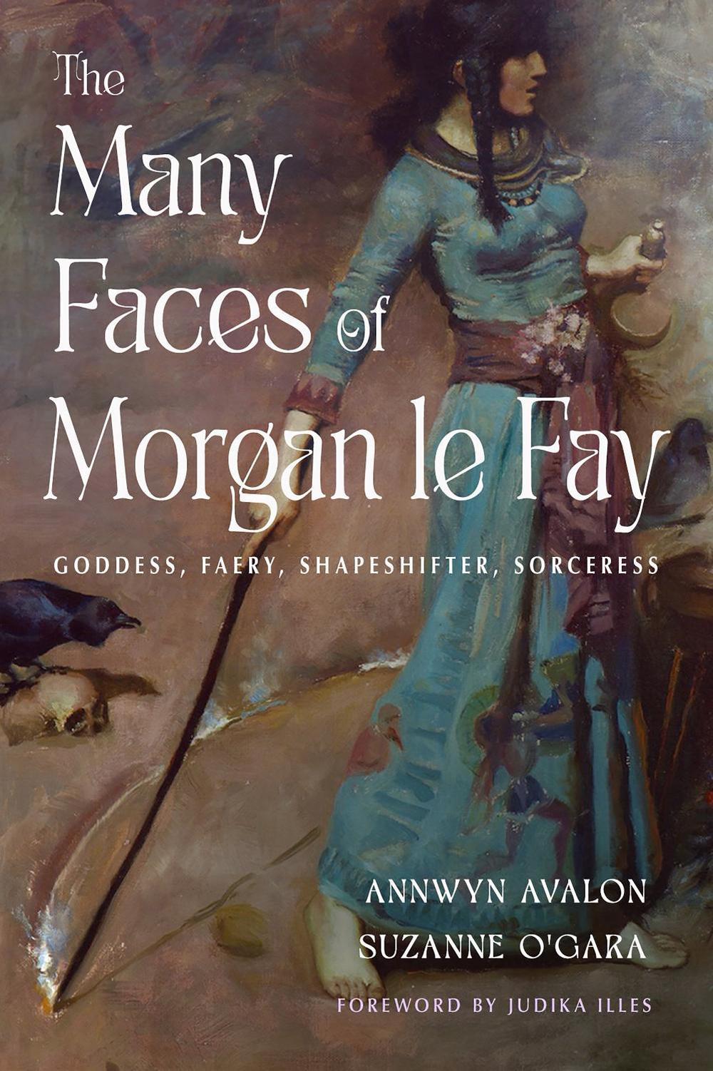 The Many Faces of Morgan le Fay by Annwyn Avalon - ISBN: 9781578639298