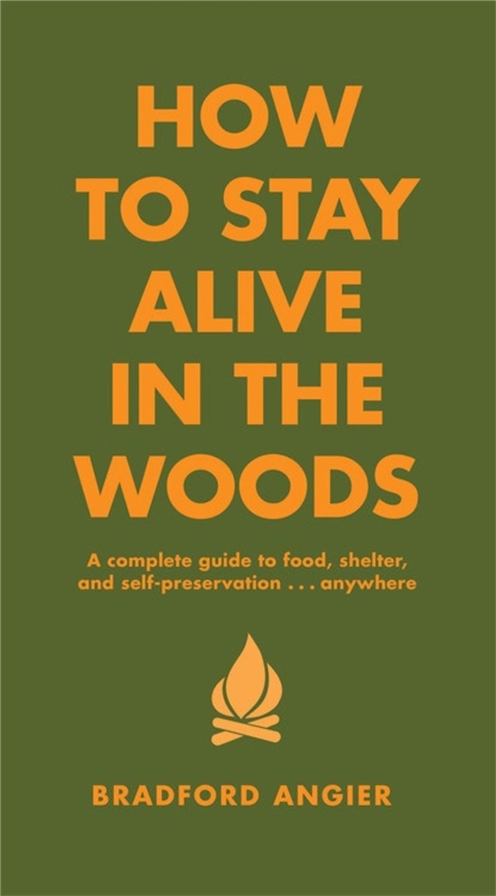 How To Stay Alive In The Woods by Bradford Angier - ISBN: 9781579122218