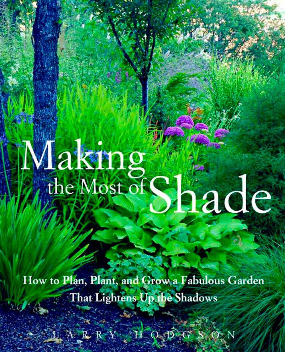 Making the Most of Shade by Larry Hodgson - ISBN: 9781579549671