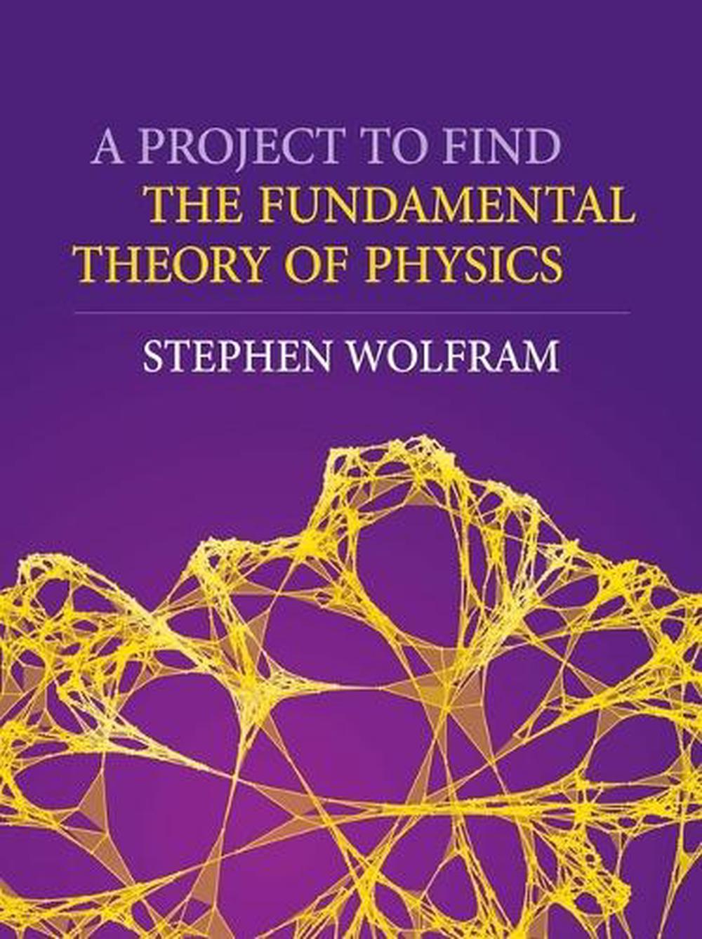 A Project to Find the Fundamental Theory of Physics, 9781579551001