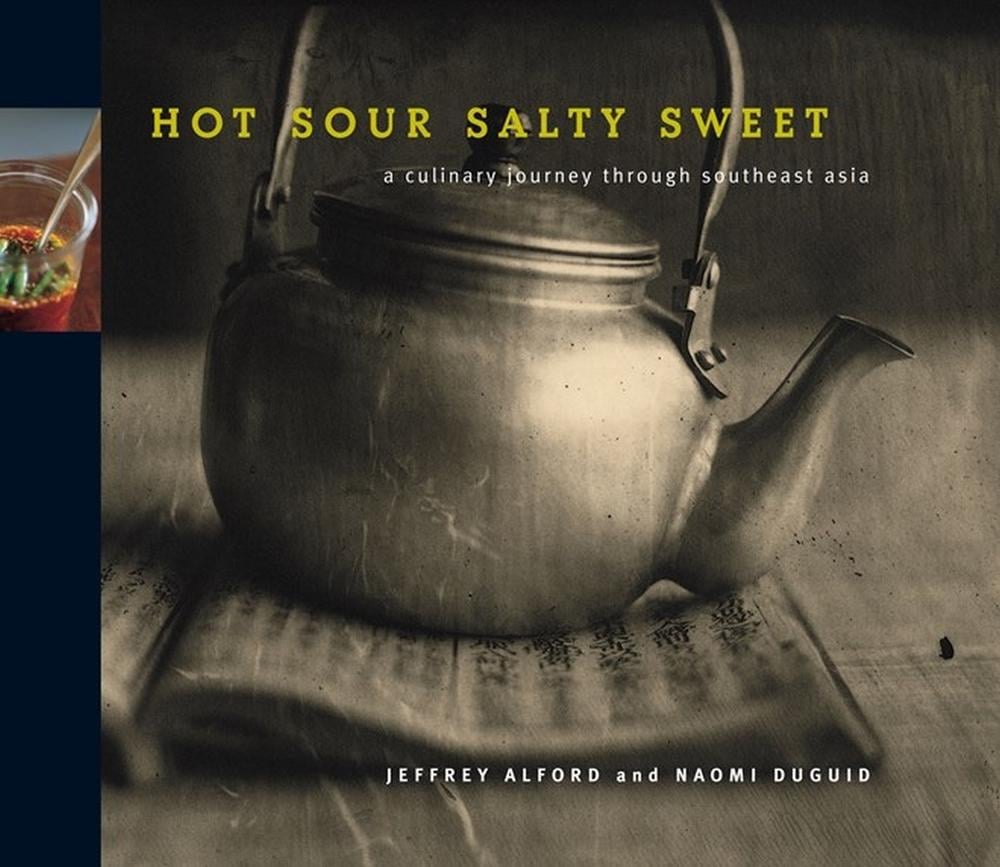 Hot Sour Salty Sweet by Jeffrey Alford - ISBN: 9781579651145