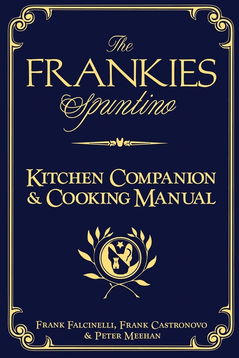 The Frankies Spuntino Kitchen Companion & Cooking Manual by Frank Falcinelli - ISBN: 9781579654153