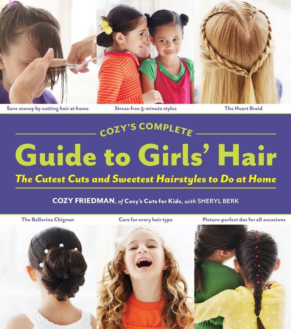 Cozys Complete Guide to Girls Hair by Cozy Friedman - ISBN: 9781579654221