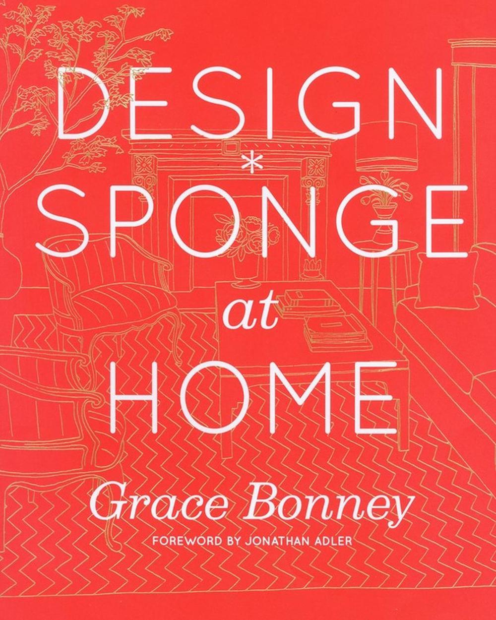 Design*Sponge at Home by Grace Bonney - ISBN: 9781579654313