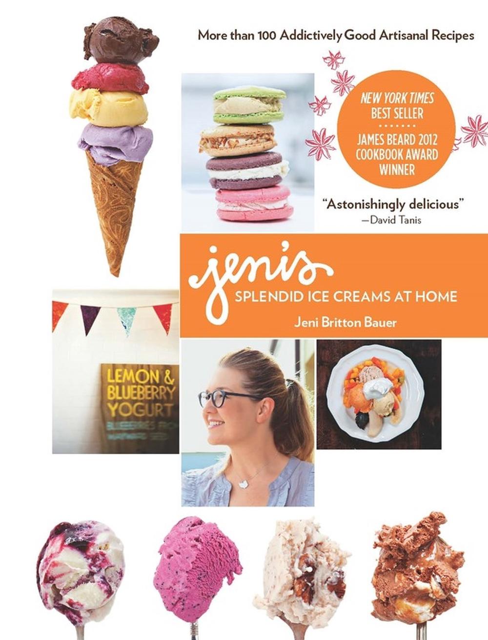 Jeni's Splendid Ice Creams at Home by Jeni Britton Bauer - ISBN: 9781579654368