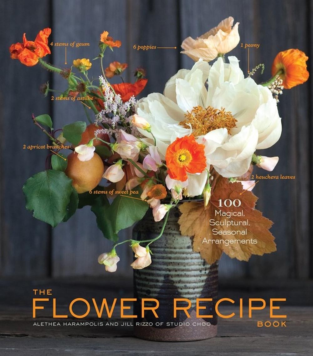 The Flower Recipe Book by Jill Rizzo - ISBN: 9781579655303