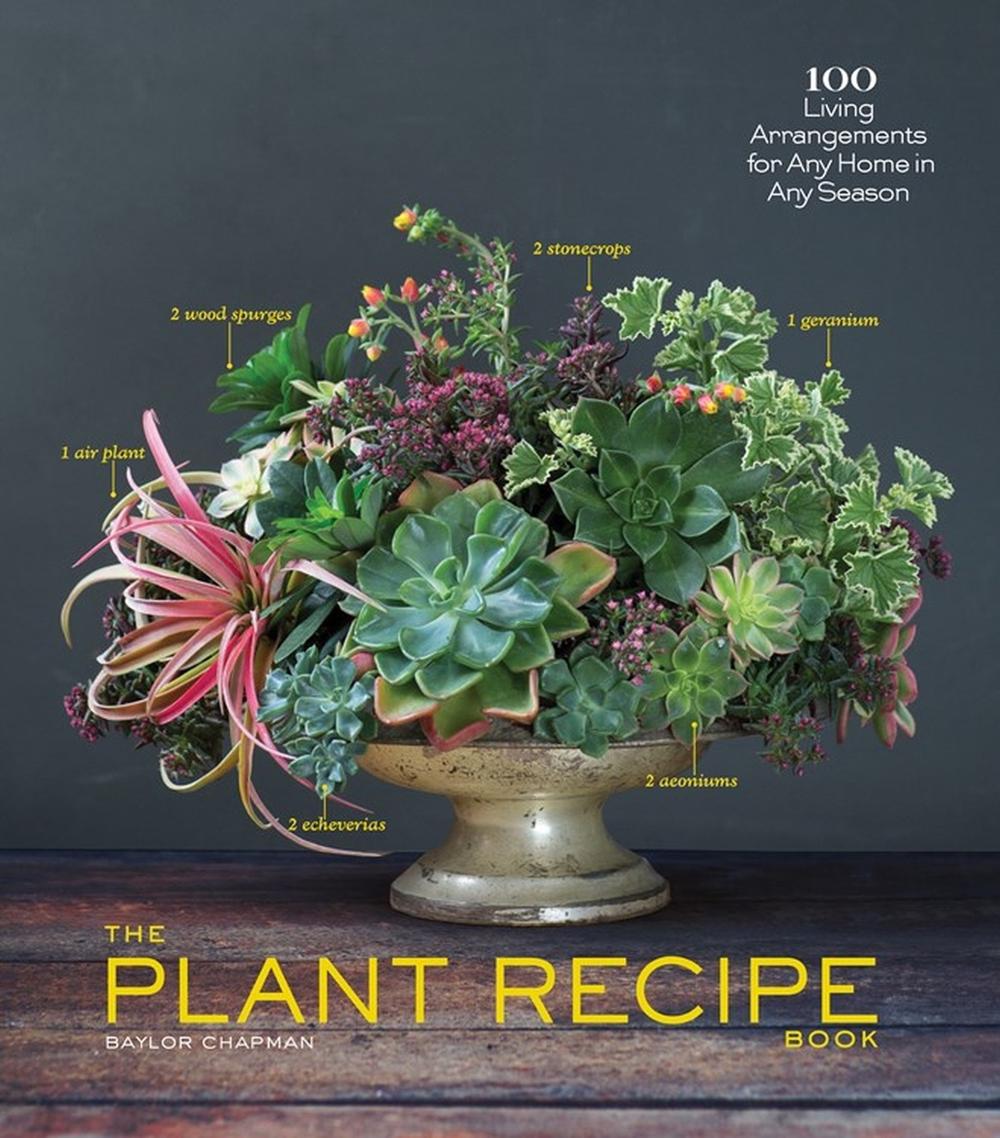 The Plant Recipe Book by Baylor Chapman - ISBN: 9781579655518