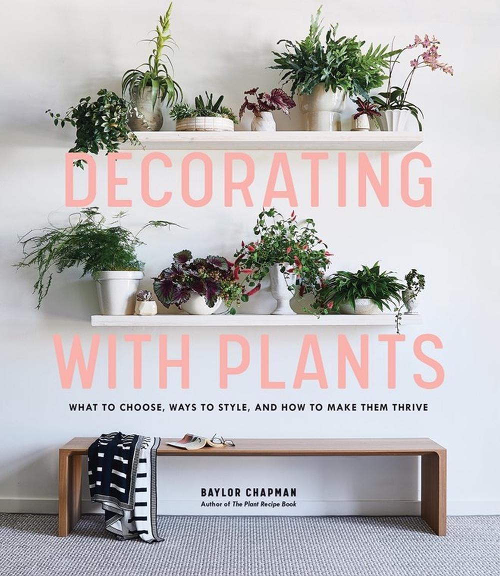 Decorating with Plants, 9781579657765