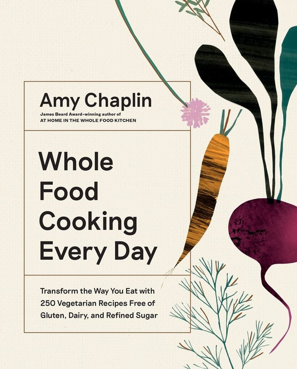 Whole Food Cooking Every Day by Amy Chaplin - ISBN: 9781579658021