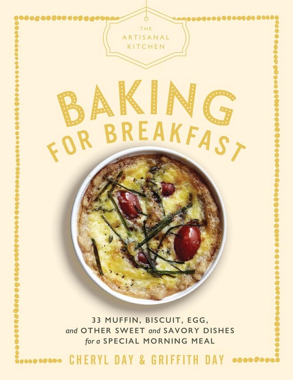 The Artisanal Kitchen: Baking for Breakfast, 9781579658649