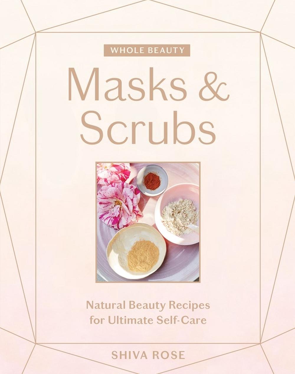 Whole Beauty: Masks & Scrubs, 9781579659028