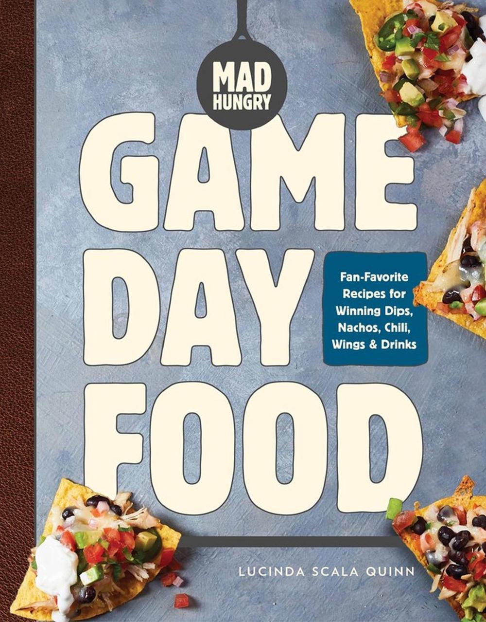 Mad Hungry: Game Day Food by Lucinda Scala Quinn - ISBN: 9781579659356