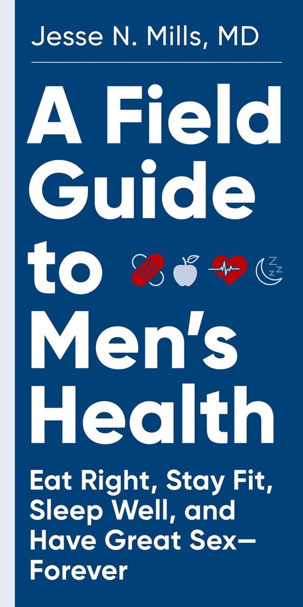 A Field Guide to Men's Health by Jesse Mills - ISBN: 9781579659783