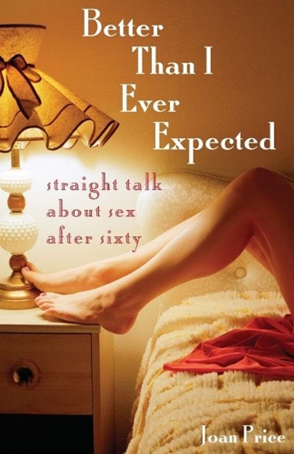 Better Than I Ever Expected by Joan Price - ISBN: 9781580051521