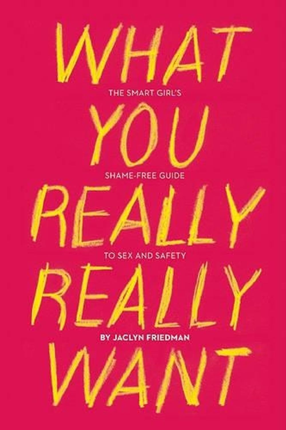 What You Really Really Want by Jaclyn Friedman - ISBN: 9781580053440