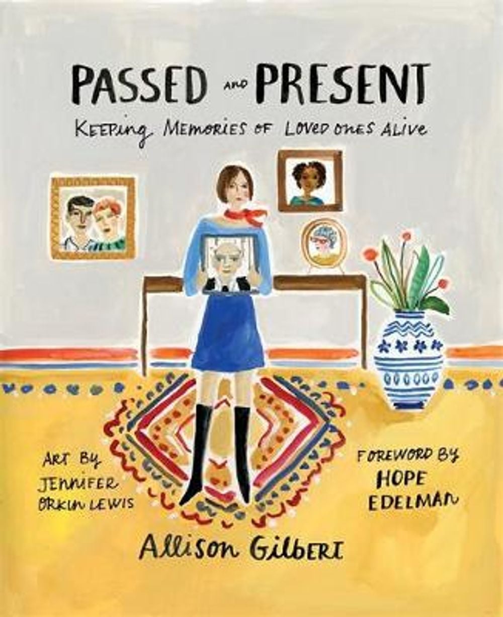 Passed and Present: Keeping Memories of Loved Ones Alive by Allison Gilbert - ISBN: 9781580056120