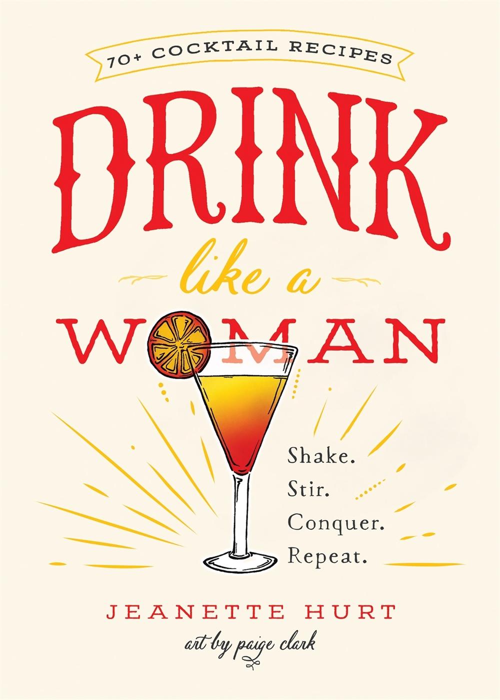 Drink Like a Woman by Jeanette Hurt - ISBN: 9781580056281