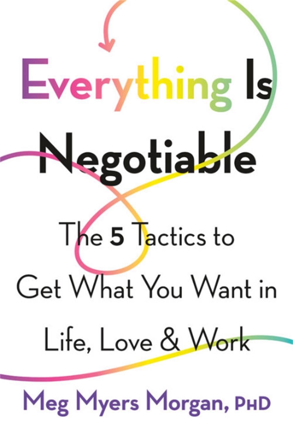 Everything Is Negotiable by Meg Myers Morgan - ISBN: 9781580057899