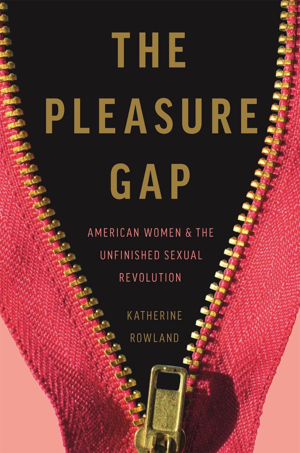 The Pleasure Gap by Katherine Rowland - ISBN: 9781580058360
