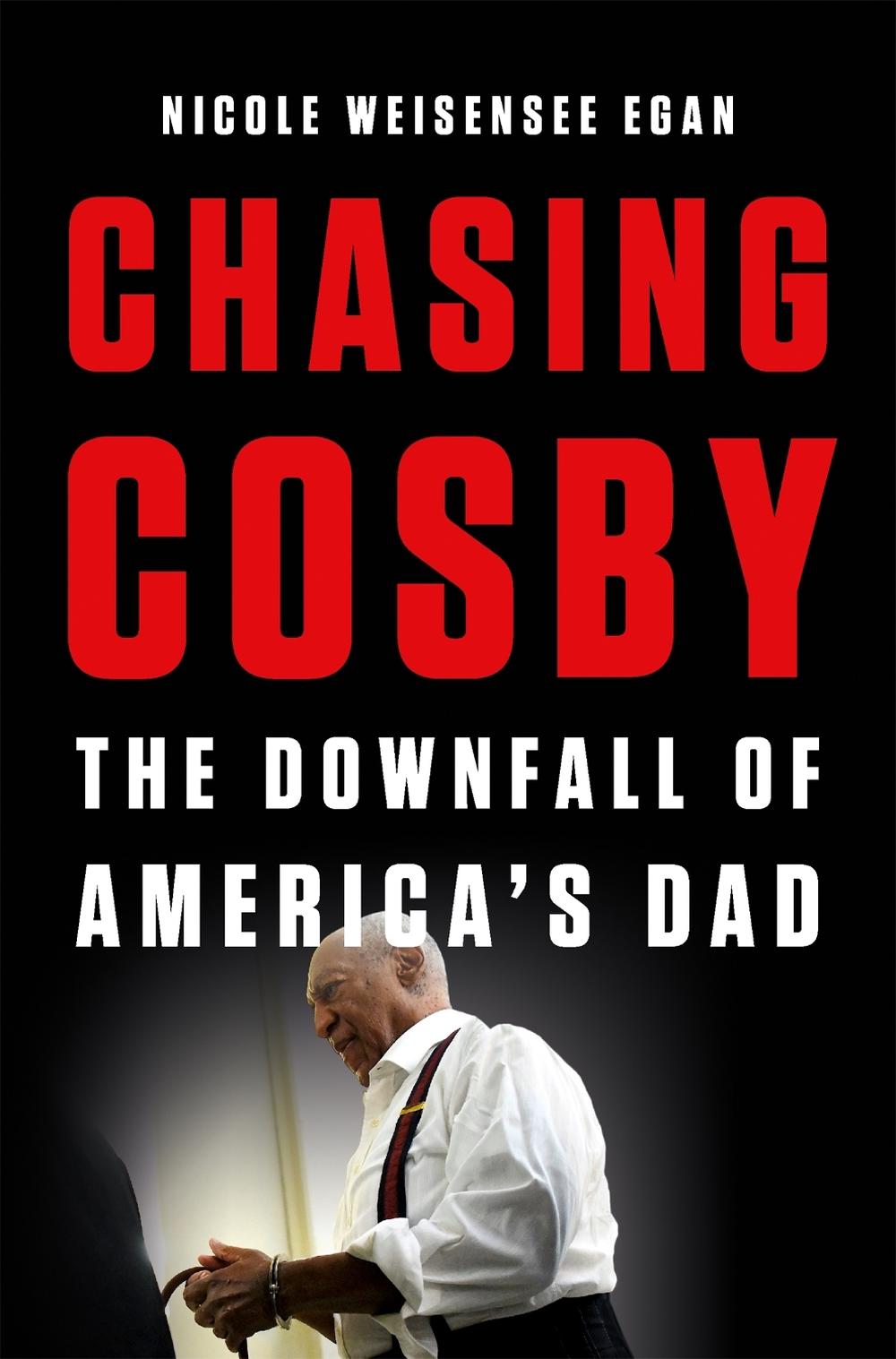 Chasing Cosby by Nicole Weisensee Egan - ISBN: 9781580058964
