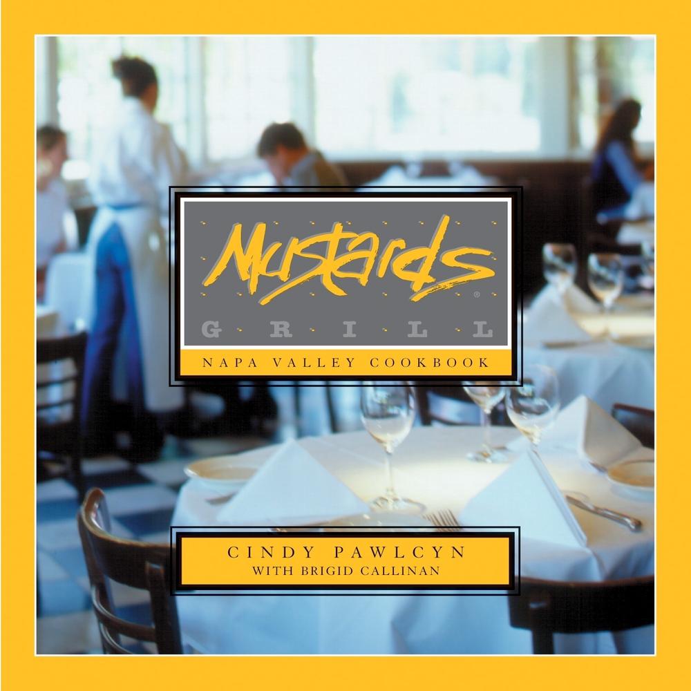 Mustards Grill Napa Valley Cookbook by Cindy Pawlcyn - ISBN: 9781580080453