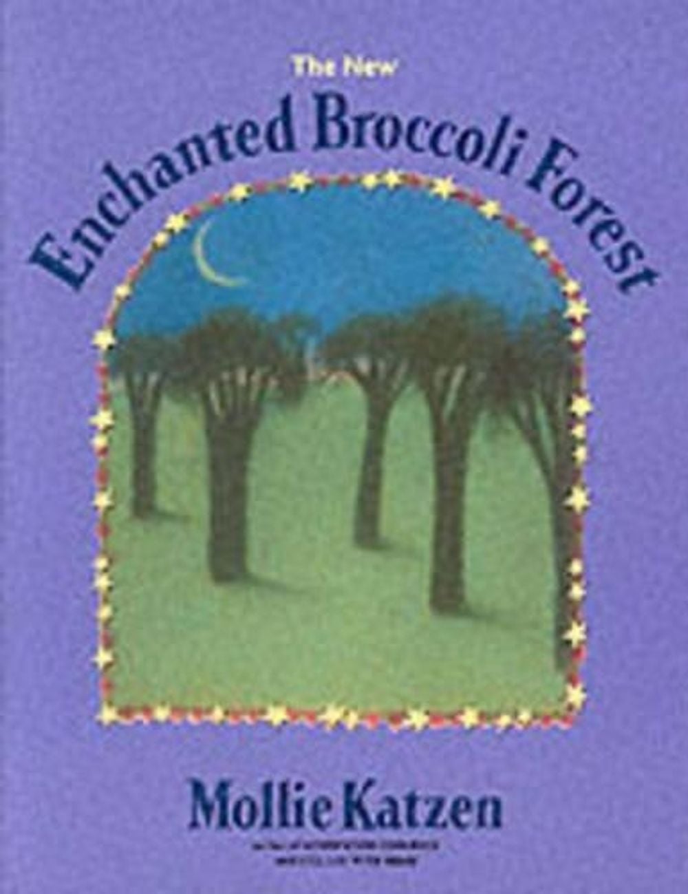 The New Enchanted Broccoli Forest by Mollie Katzen - ISBN: 9781580081269