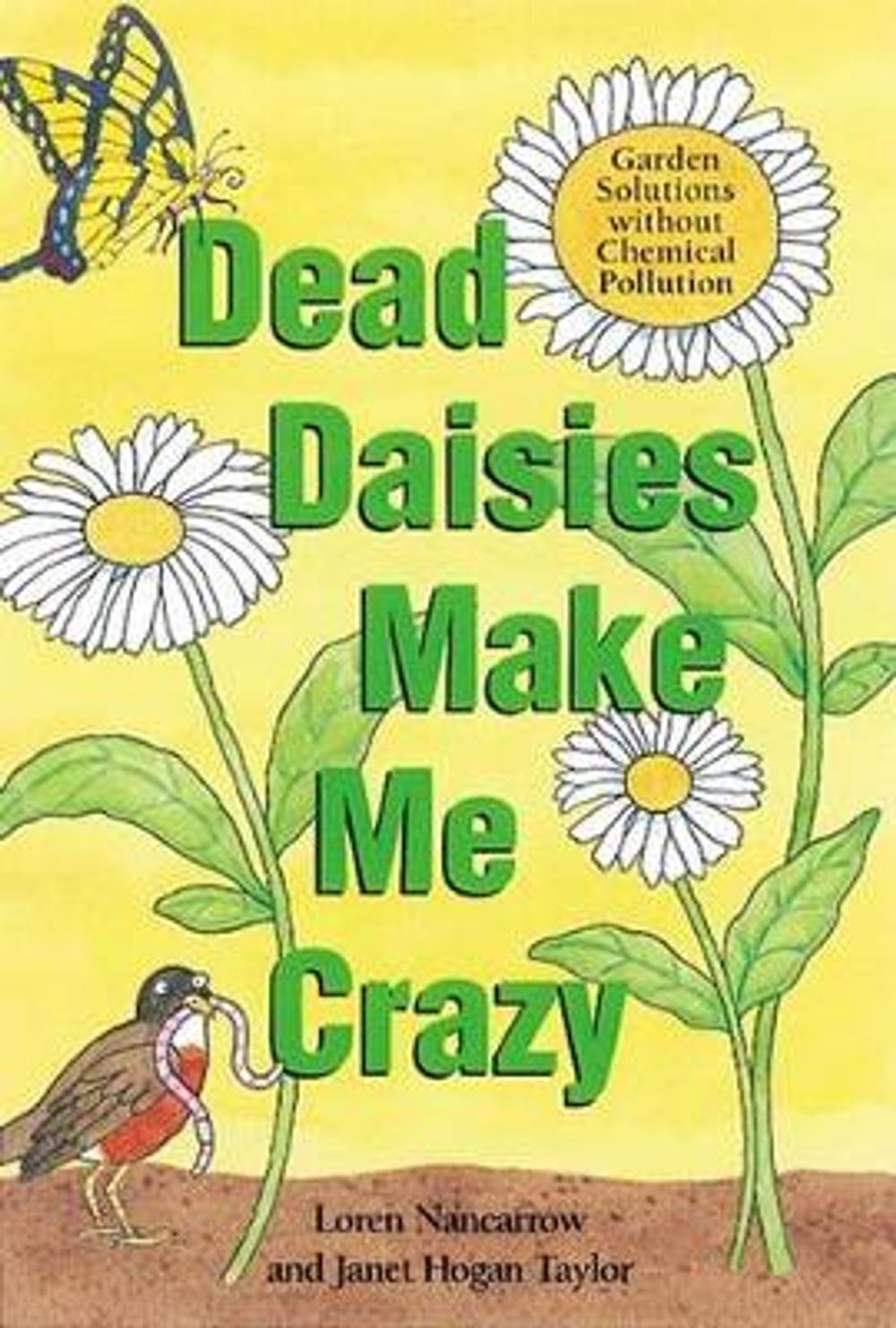 Dead Daisies Make Me Crazy: Garden Solutions Without Chemical Pollution by Loren Nancarrow - ISBN: 9781580081566