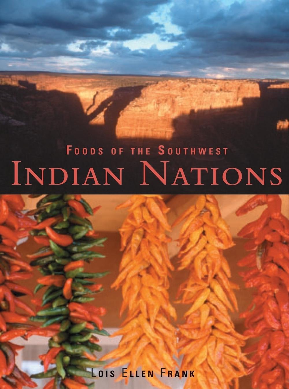 Foods of the Southwest Indian Nations by Lois Ellen Frank - ISBN: 9781580083980