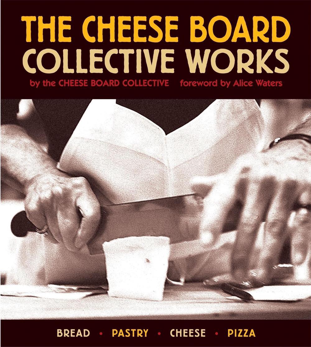 The Cheese Board: Collective Works by Alice Waters - ISBN: 9781580084192