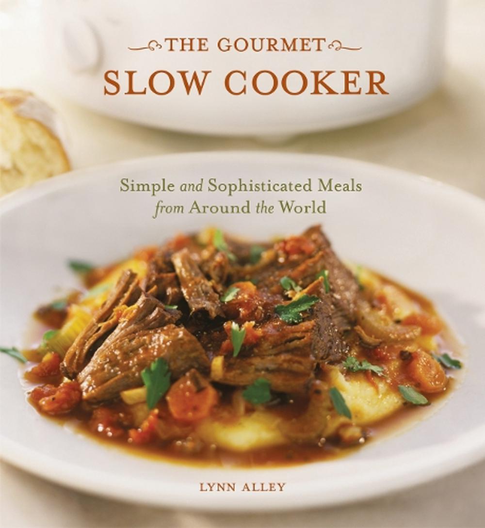 The Gourmet Slow Cooker by Lynn Alley - ISBN: 9781580084895