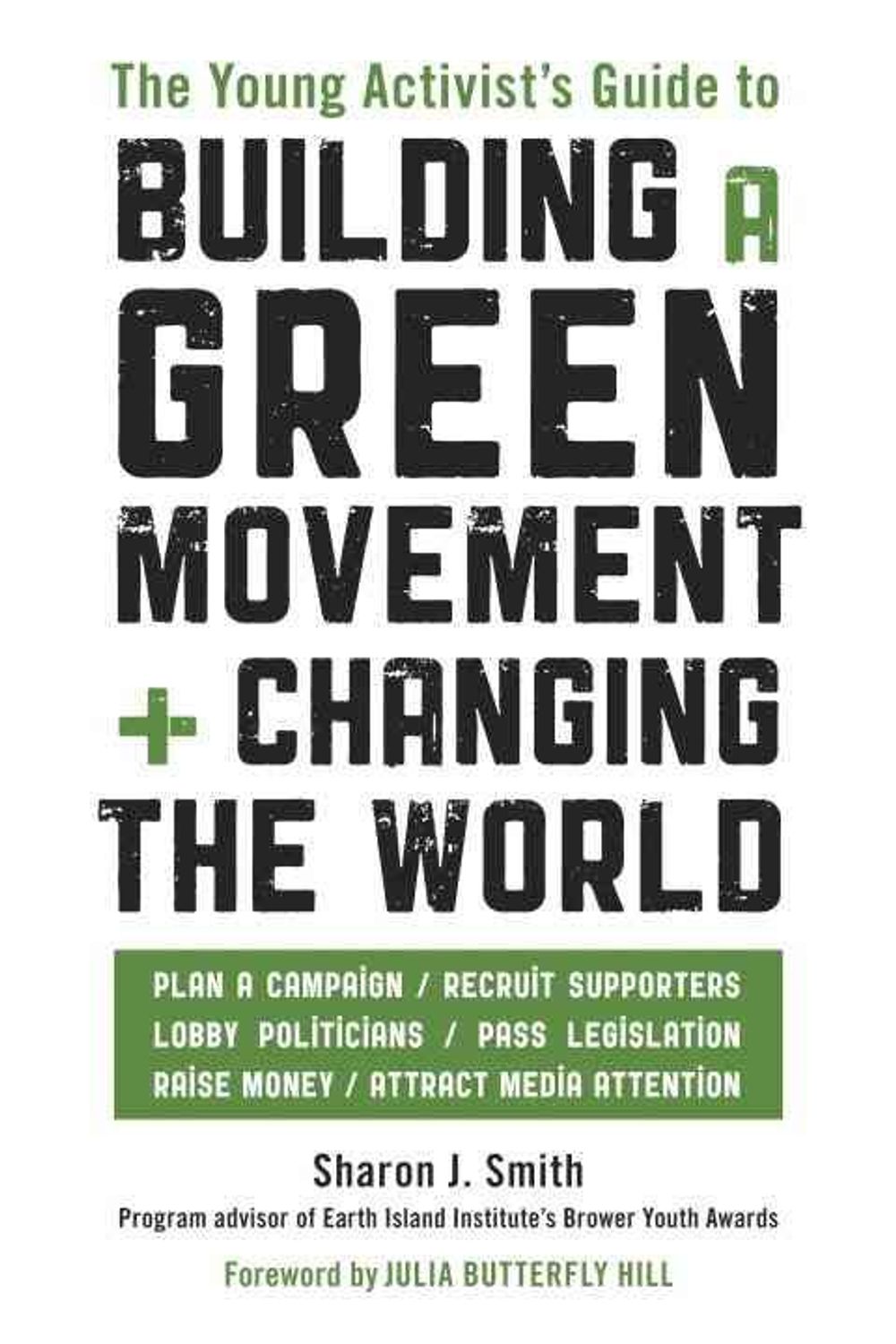 The Young Activist's Guide to Building a Green Movement + Changing the World by Sharon J. Smith - ISBN: 9781580085618