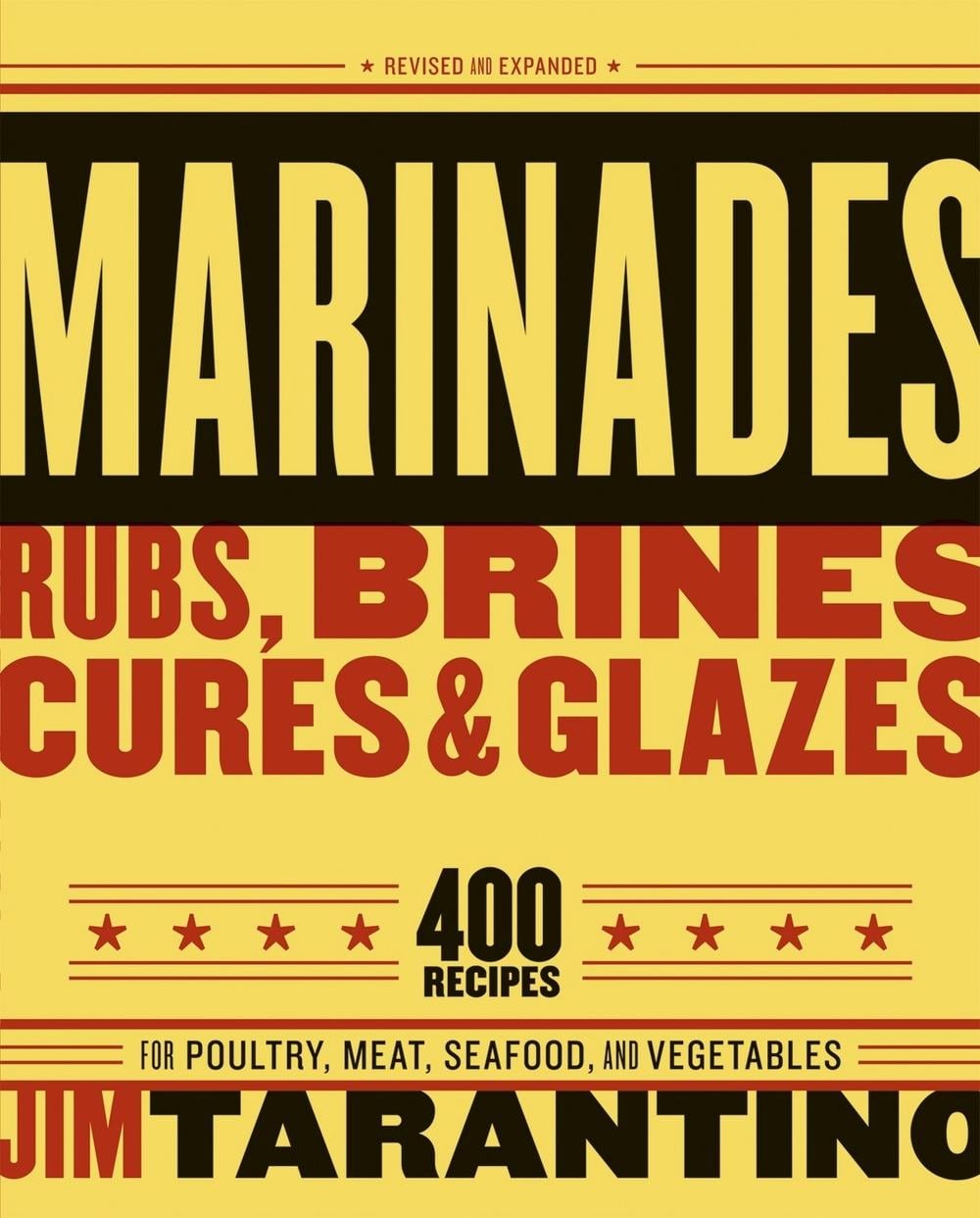 Marinades, Rubs, Brines, Cures and Glazes by Jim Tarantino - ISBN: 9781580086141