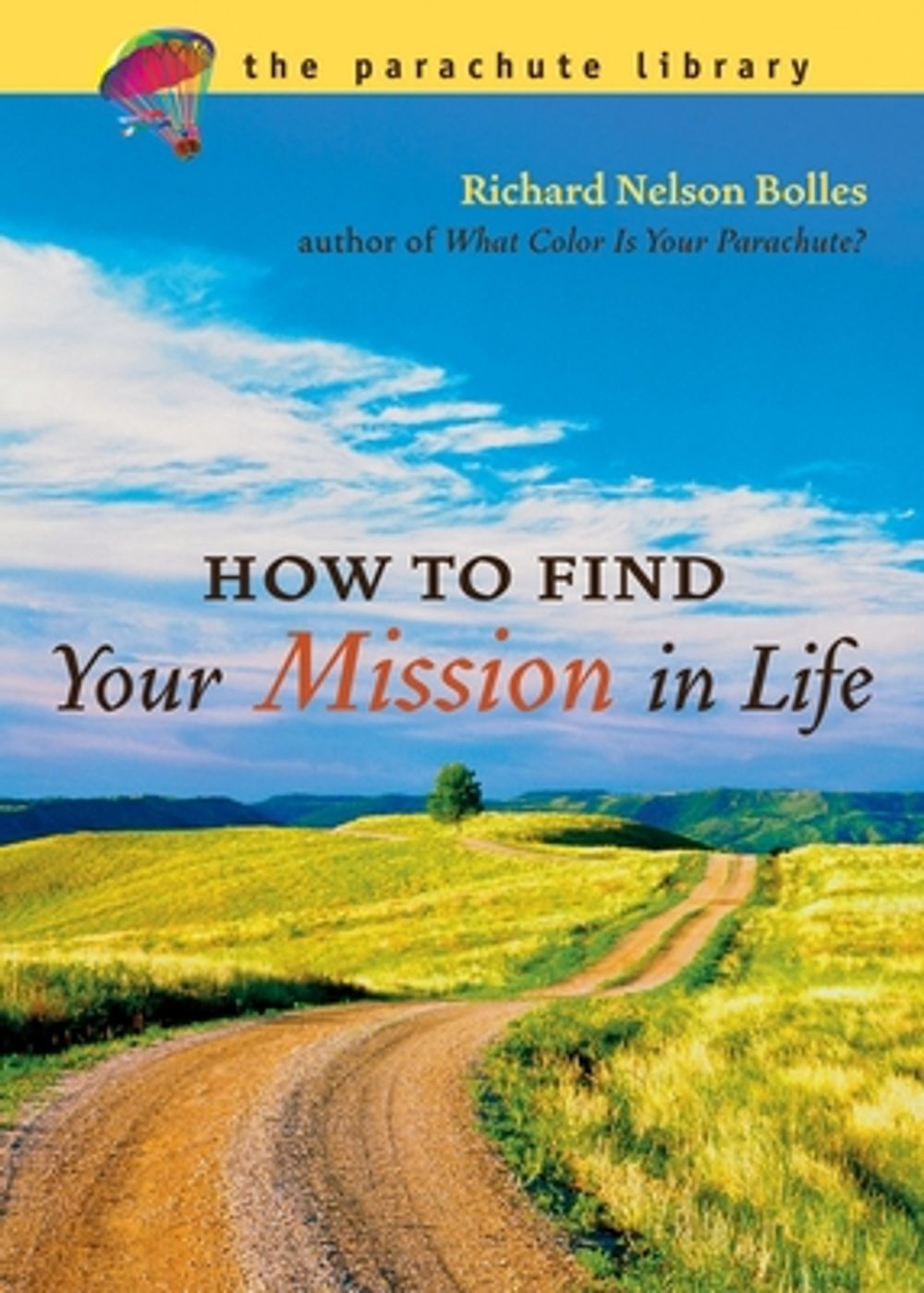 How to Find Your Mission in Life by Richard Nelson Bolles - ISBN: 9781580087056