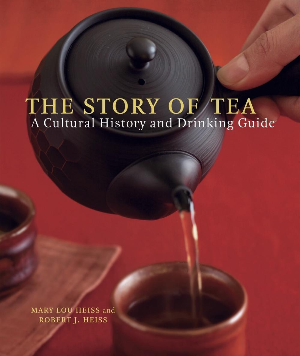 The Story of Tea by Mary Lou Heiss - ISBN: 9781580087452