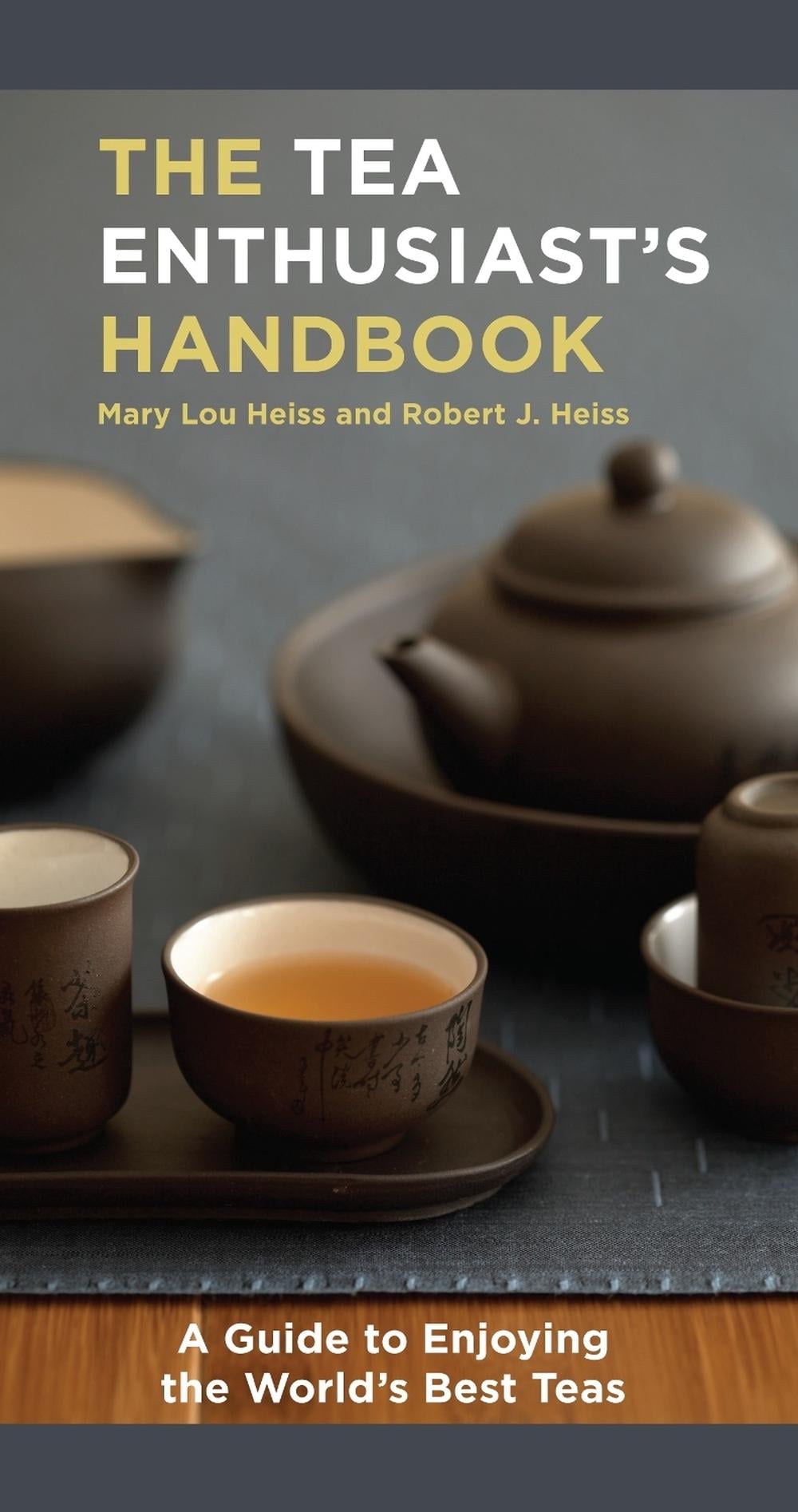 The Tea Enthusiast's Handbook by Mary Lou Heiss - ISBN: 9781580088046